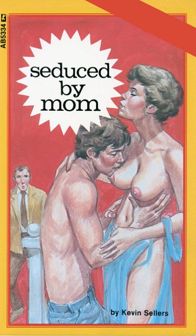Seduced By Mom by Kevin Sellers
