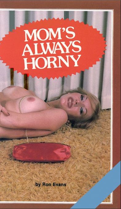 Mom's Always Horny by Ron Evans