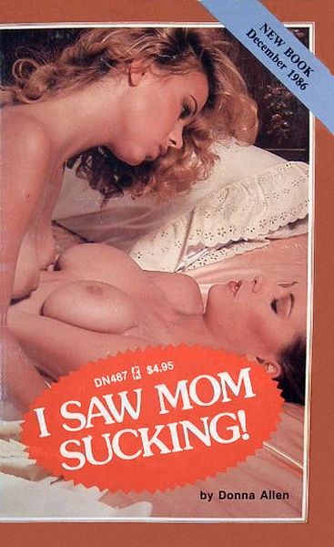 I Saw Mom Sucking! by Donna Allen