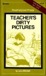 Teacher's Dirty Pictures by Larry Mitchell