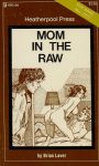 Mom In The Raw by Brian Laver