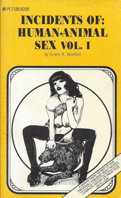 Incidents Of Human-Animal Sex Vol. 1 by Ernest R. Bradford